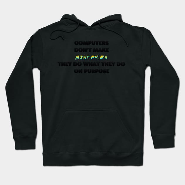 computers dont make mistakes Hoodie by mindworldz